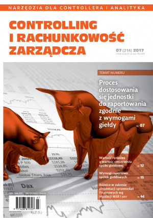 Controlling i Rachunkowość Zarządcza Wydanie 7/2017 - Proces dostosowania się jednostki do raportowania zgodnie z wymogami giełdy Controlling i Rachunkowość Zarządcza Wydanie 7/2017 - Proces dostosowania się jednostki do raportowania zgodnie z wymogami giełdy