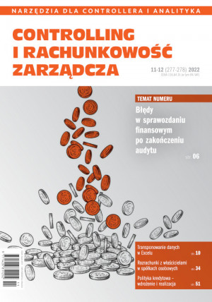 Controlling i Rachunkowość Zarządcza Wydanie 11-12/2022 - Błędy w sprawozdaniu finansowym po zakończeniu audytu Controlling i Rachunkowość Zarządcza Wydanie 11-12/2022 - Błędy w sprawozdaniu finansowym po zakończeniu audytu